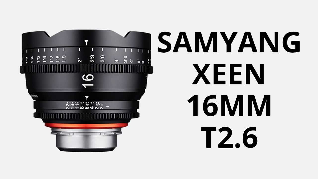 Samyang Xeen 16mm T2.6 - La Linea di Ottiche Cinema si Allunga