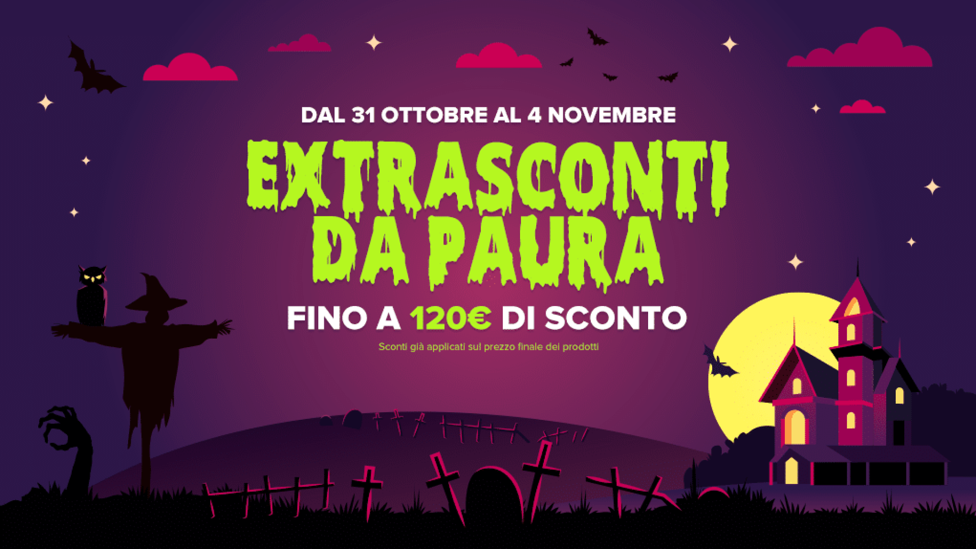 Halloween - Extrasconti fino a 120€ sulle categorie principali